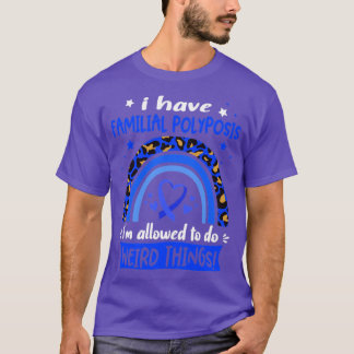 Ich habe Familiäre Polyposis Ich darf seltsam mach T-Shirt