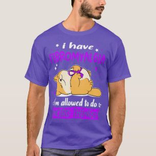 Ich habe Fibromyalgie Ich darf seltsame Dinge tun T-Shirt
