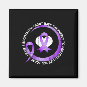 Ich habe Fibromyalgie, ich habe nicht die Energie Magnet