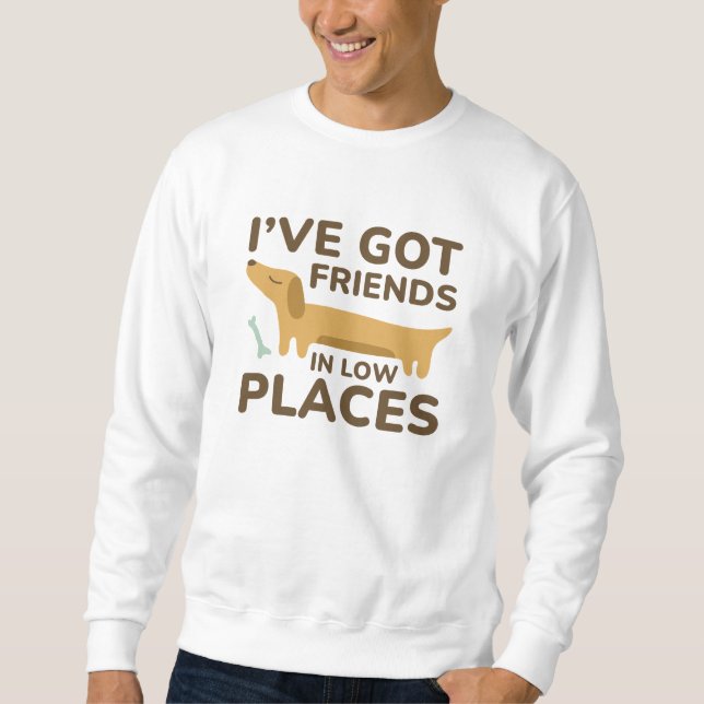 Ich habe Freunde an günstigen Orten Got Sweatshirt (Vorderseite)