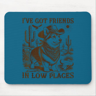 Ich habe Freunde an niedrigen Orten Corgi-Vater  Mousepad