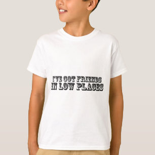 Ich habe FREUNDE IN DEN NIEDRIGEN PLÄTZEN T-Shirt