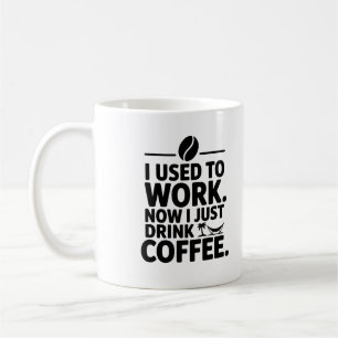 Ich habe früher gearbeitet, jetzt trinke ich nur K Kaffeetasse