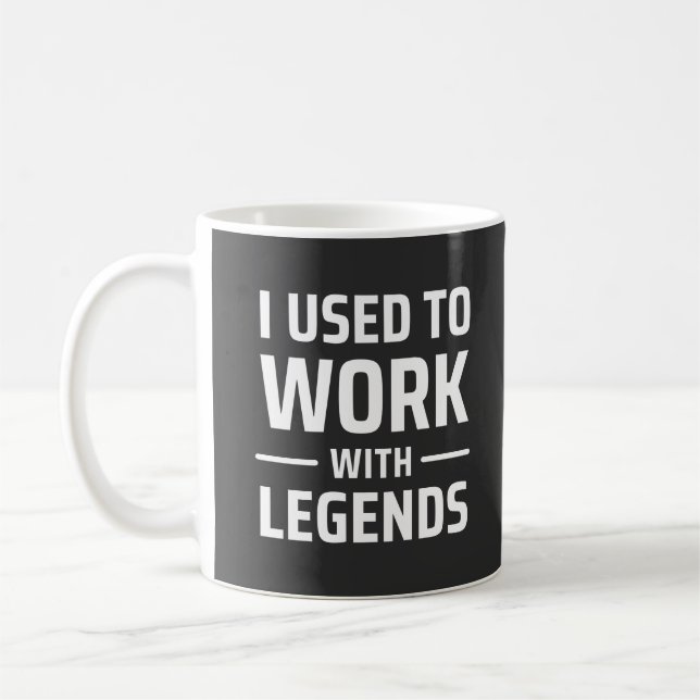 Ich habe früher mit Legenden gearbeitet Kaffeetasse (Links)