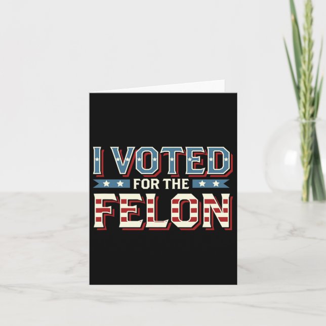 Ich habe für den Felon gestimmt - Donald Trump 202 Karte (Vorderseite)