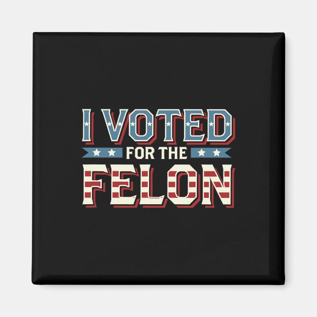 Ich habe für den Felon gestimmt - Donald Trump 202 Magnet (Vorne)