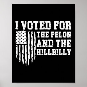 Ich habe für den Felon und den Hillbilly Trump ges Poster