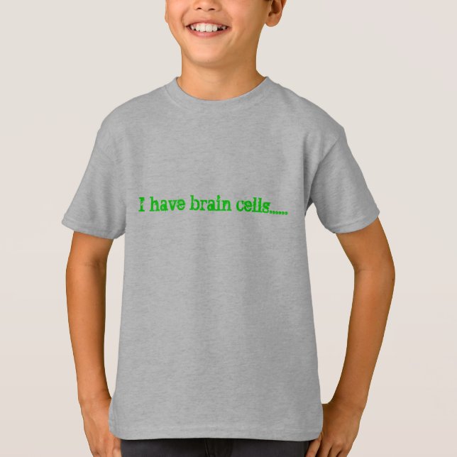 Ich habe Gehirnzellen ...... T-Shirt (Vorderseite)