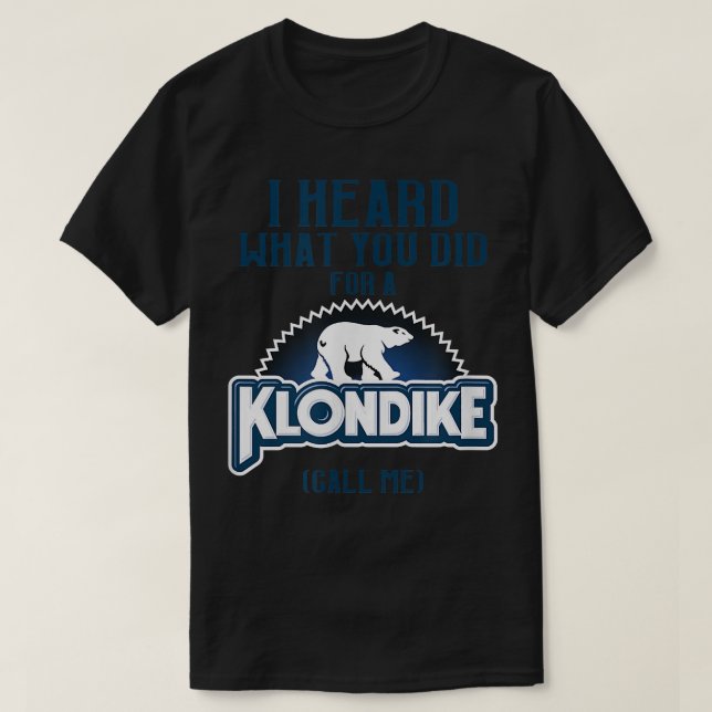 Ich habe gehört, was du für eine klondike lustige  T-Shirt (Design vorne)