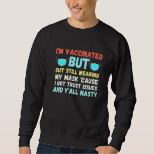 Ich habe geimpft, aber immer noch meine Maske trag Sweatshirt