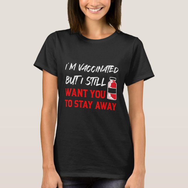 Ich habe geimpft, aber Woll dir immer noch, dich v T-Shirt (Vorderseite)