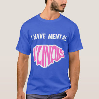 Ich habe geistig Illinois 15 T-Shirt