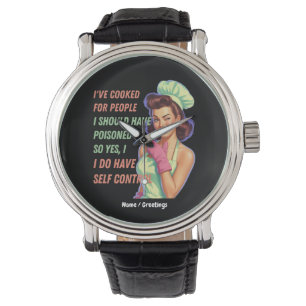 Ich habe gekocht für Leute, die ich hätte vergifte Armbanduhr
