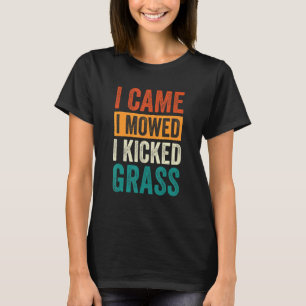 Ich habe gemäht, ich habe Grasrasen gekickt 11 T-Shirt