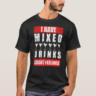 Ich habe gemischte Gefühle über Getränke Barkeeper T-Shirt