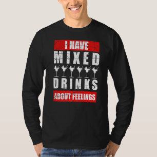 Ich habe gemischte Gefühle über Getränke Barkeeper T-Shirt