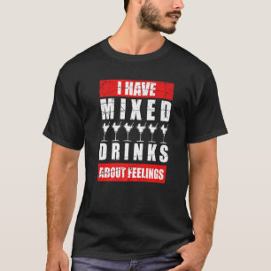 Ich habe gemischte Gefühle über Getränke Barkeeper T-Shirt