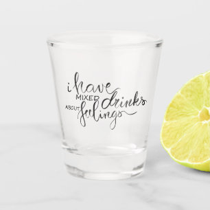 Ich habe gemischte Getränke über Gefühle Schnapsglas