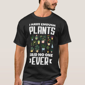 Ich habe genug Pflanzen, sagte niemand je lustige T-Shirt