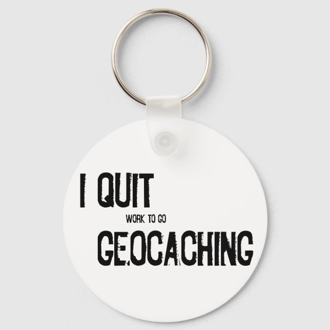 Ich habe Geocaching aufgegeben?! Schlüsselanhänger (Vorderseite)