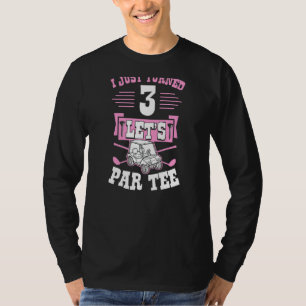 Ich habe gerade 3 Let's Par Golf Cart 3. Geburtsta T-Shirt
