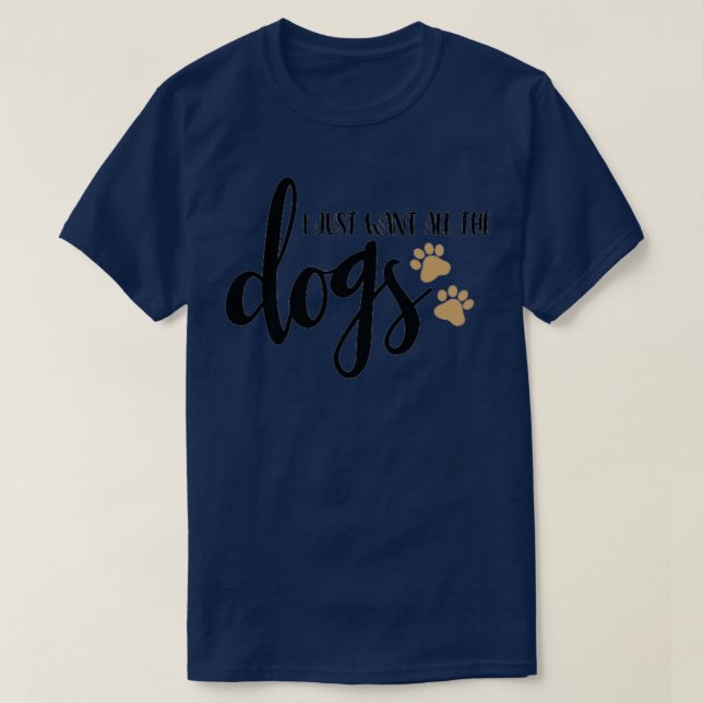 Ich habe gerade alle Hunde gewollt T-Shirt (Design vorne)