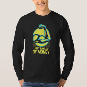 Ich habe gerade aus Geld trainieren Spaß Gym Vater T-Shirt