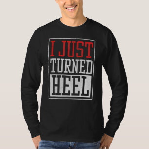 Ich habe gerade die Ferse Pro Wrestling Smark Fan  T-Shirt