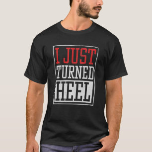Ich habe gerade die Ferse Pro Wrestling Smark Fan T-Shirt