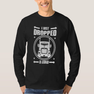Ich habe gerade eine Ladung Öl und Erdgas abgelade T-Shirt