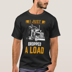 Ich habe gerade eine Lastwagenumstellung weggelass T-Shirt