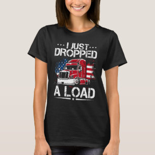 Ich habe gerade einen Lastkraftwagenfahrer auf der T-Shirt