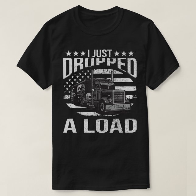 Ich habe gerade einen Lastwagenfahrer fallen gelas T-Shirt (Design vorne)