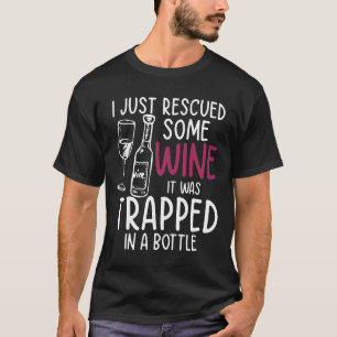 Ich habe gerade etwas Wein gerettet T-Shirt