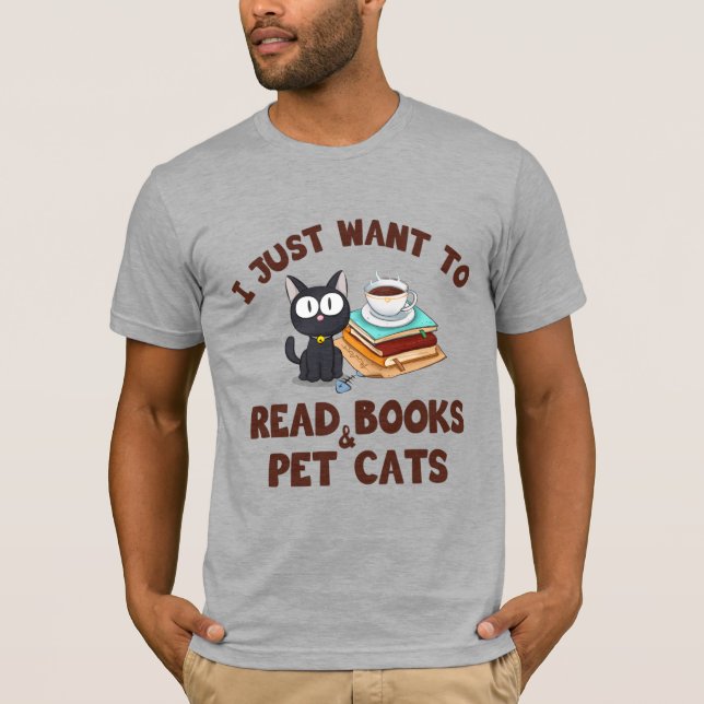 Ich habe gerade Gewollt, Bücher zu lesen und Katze T-Shirt (Vorderseite)