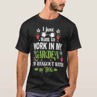 Ich habe gerade gewollt, in meinem Garten zu arbei T-Shirt