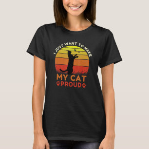 Ich habe gerade Gewollt, meinen Cat Proud Cat Cat T-Shirt