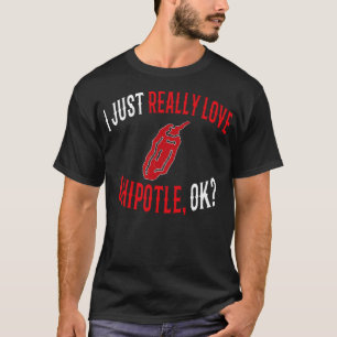 Ich habe gerade Liebe Chipotle Ok Funny Chipotle L T-Shirt