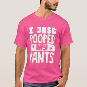 Ich habe gerade meine Pants Gekackt T-Shirt