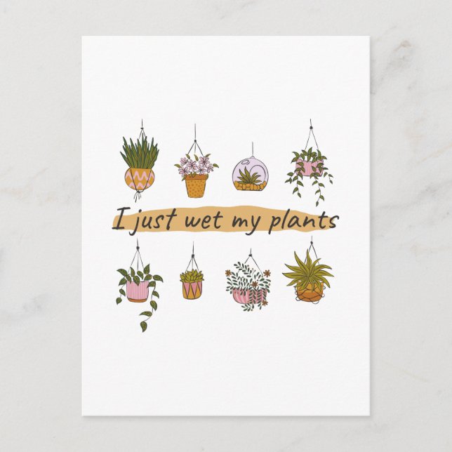Ich habe gerade meine Pflanze Spaß zum Garten nass Postkarte (Vorderseite)
