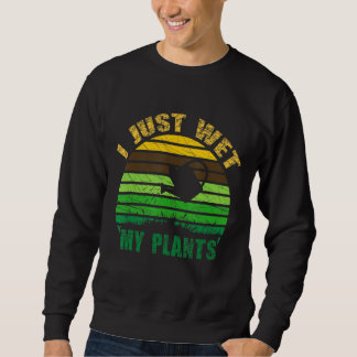 Ich habe gerade meine Pflanze zu Hause Gärtnerei G Sweatshirt