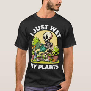 Ich habe gerade meine Pflanzen nass gemacht Liebha T-Shirt