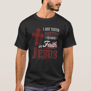 Ich habe gerade positive Tests für in Glaube Jesu T-Shirt