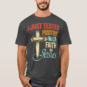 Ich habe gerade Positives für den Glauben an Jesus T-Shirt