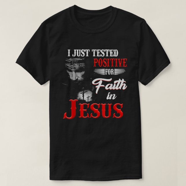 Ich habe gerade Positives für den Glauben an Jesus T-Shirt (Design vorne)