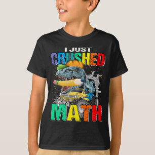 Ich habe gerade zerdrückt Mathe Monster Truck Dino T-Shirt