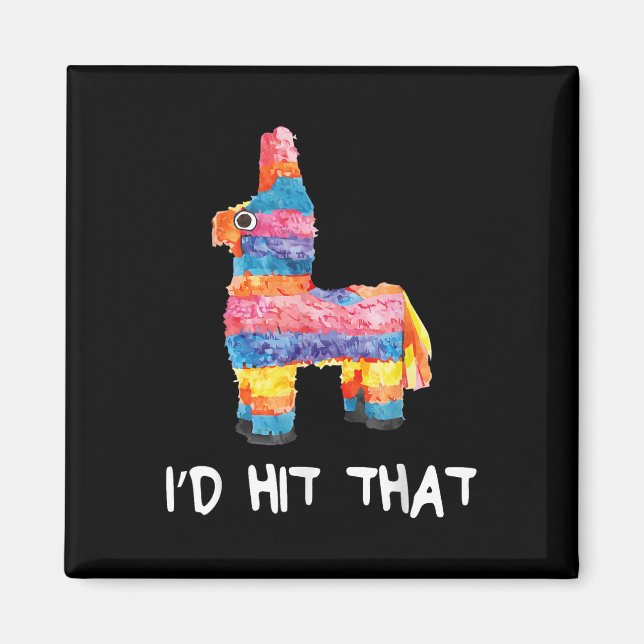 Ich habe geschlagen, dass Pinata Shirt Männer Frau Magnet (Vorne)