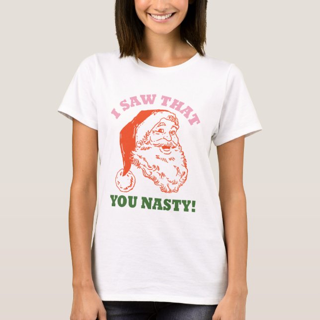 Ich habe gesehen, dass du Weihnachten Eklig hast T-Shirt (Vorderseite)
