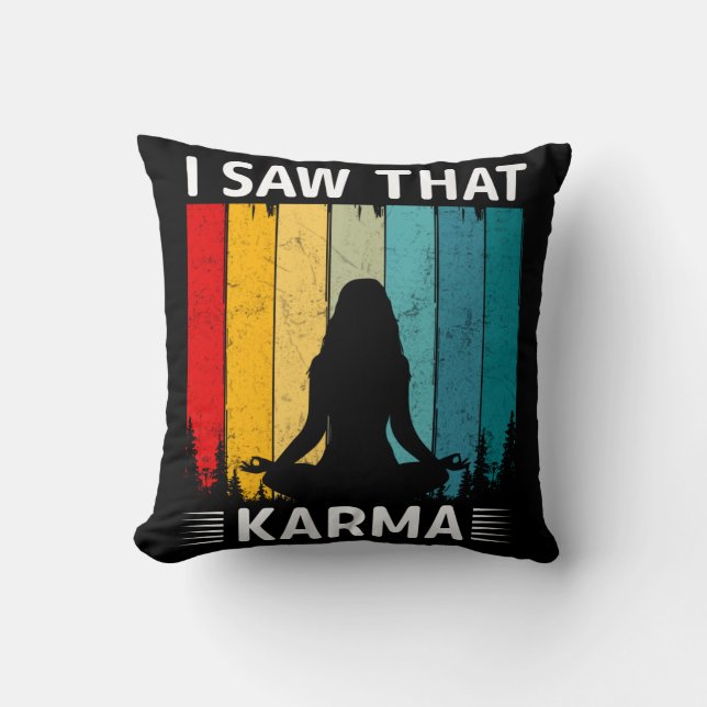 Ich habe gesehen, dass Karma Kissen (Vorderseite)