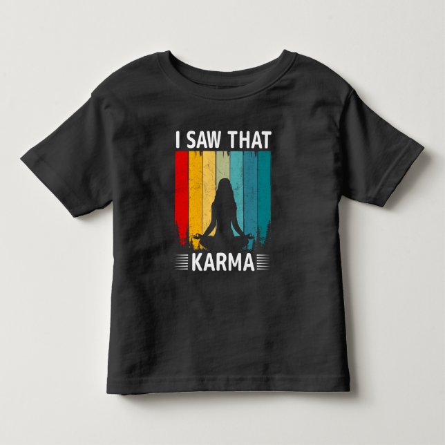 Ich habe gesehen, dass Karma Kleinkind T-shirt (Vorderseite)